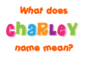 Meaning of Charley Name