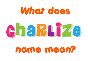 Meaning of Charlize Name