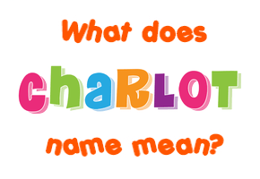 Meaning of Charlot Name