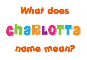 Meaning of Charlotta Name