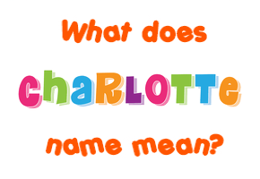 Meaning of Charlotte Name