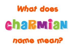 Meaning of Charmian Name