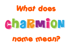Meaning of Charmion Name