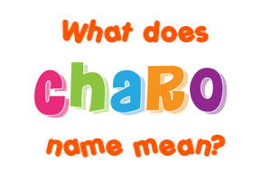 Meaning of Charo Name