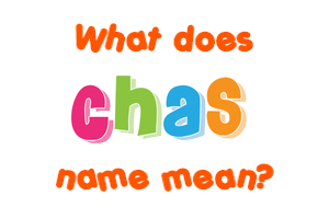 Meaning of Chas Name