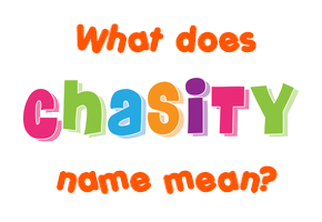 Meaning of Chasity Name