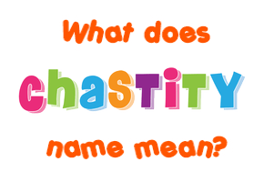 Meaning of Chastity Name