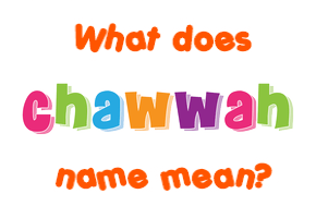 Meaning of Chawwah Name