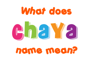Meaning of Chaya Name