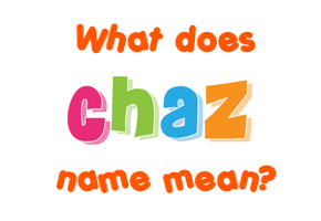 Meaning of Chaz Name