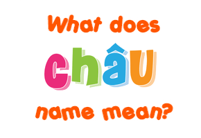 Meaning of Châu Name