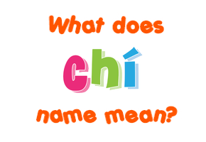 Meaning of Chí Name