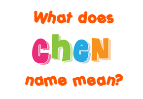 Meaning of Chen Name
