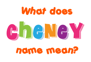 Meaning of Cheney Name