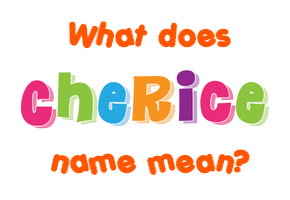 Meaning of Cherice Name