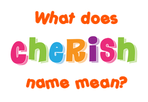 Meaning of Cherish Name