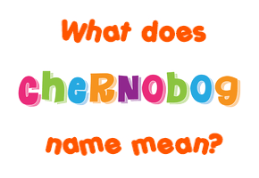 Meaning of Chernobog Name