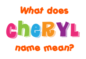 Meaning of Cheryl Name
