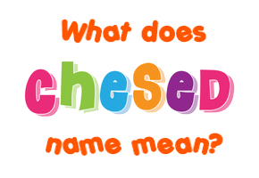 Meaning of Chesed Name