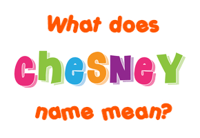 Meaning of Chesney Name