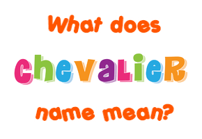 Meaning of Chevalier Name