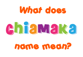 Meaning of Chiamaka Name