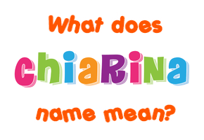 Meaning of Chiarina Name
