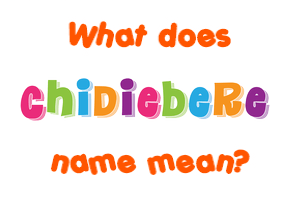 Meaning of Chidiebere Name