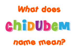 Meaning of Chidubem Name