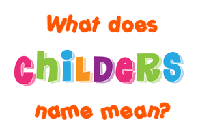 Meaning of Childers Name