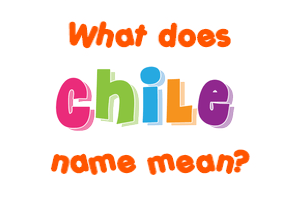 Meaning of Chile Name