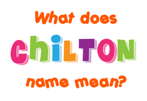 Meaning of Chilton Name