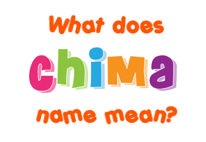 Meaning of Chima Name