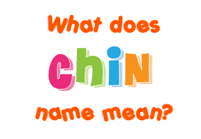 Meaning of Chin Name