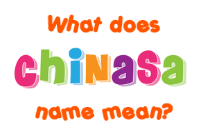 Meaning of Chinasa Name