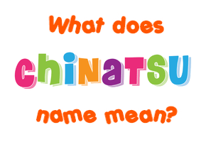 Meaning of Chinatsu Name