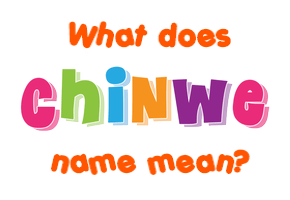 Meaning of Chinwe Name