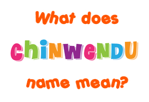 Meaning of Chinwendu Name