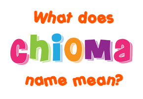 Meaning of Chioma Name