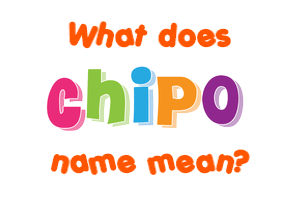 Meaning of Chipo Name