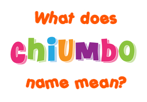 Meaning of Chiumbo Name