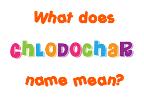 Meaning of Chlodochar Name