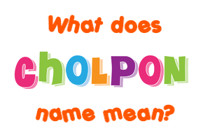Meaning of Cholpon Name