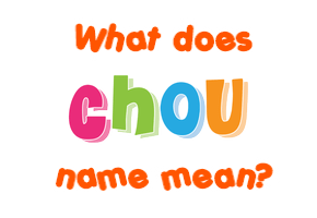 Meaning of Chou Name