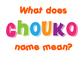 Meaning of Chouko Name