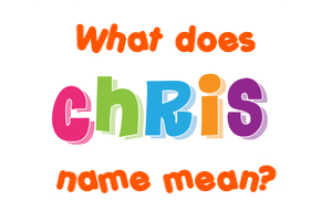 Meaning of Chris Name