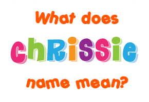 Meaning of Chrissie Name