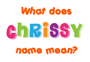 Meaning of Chrissy Name