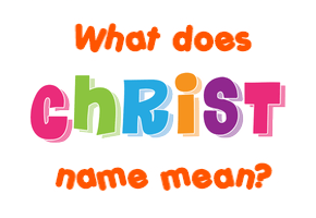 Meaning of Christ Name