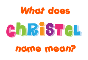 Meaning of Christel Name